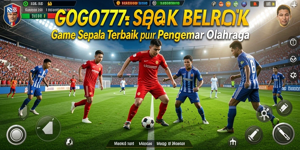 Tampilan gameplay GOGO77 dengan aksi sepak bola yang mendebarkan.
